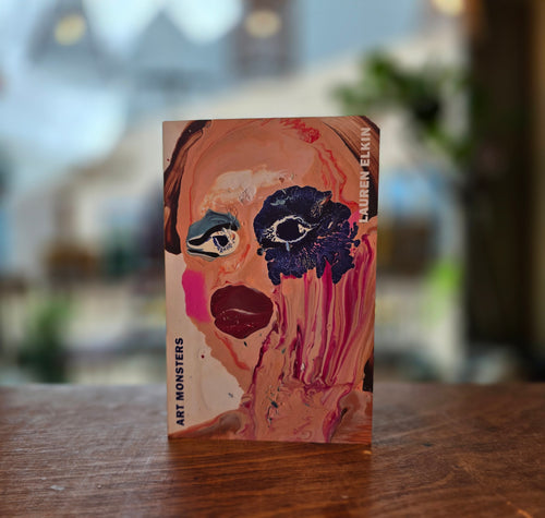 Art Monsters: Unruly Bodies in Feminist Art by Lauren Elkin